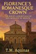 Florence's Romanesque Crown: The Relics and Rituals of San Miniato al Monte
