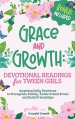 Grace and Growth: Devotional Readings for Tween Girls: Inspiring Daily Devotions to Strengthen Family, Tackle School Stress, and Build Friendships: De