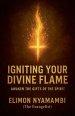 Igniting Your Divine Flame: Awaken the Gifts of the Spirit.