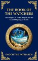 The Book of the Watchers: Divine Mysteries of the Angels and the Origins of Humanity