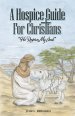 A Hospice Guide For Christians: He Restores My Soul