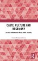 Caste, Culture and Hegemony: Social Domination in Colonial Bengal