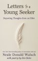 Letters to a Young Seeker: Departing Thoughts from an Elder