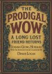 THE PRODIGAL: WOW A Long Lost Friend Returns - With An Introduction and Commentary By Dennis Logan