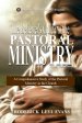 The Believer's Guide to the Pastoral Ministry: A Comprehensive Study of the Pastoral Ministry in the Church