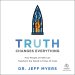 Truth Changes Everything