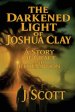 The Darkened Light of Joshua Clay: A Story of Grace and Redemption