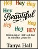 Hey Beautiful: Becoming All God Had In Mind For You To Be