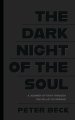 The Dark Night of the Soul: A Journey of Faith Through the Valley of Despair