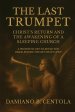 The Last Trumpet: Christ's Return And The Awakening Of A Sleeping Church: A Prophetic Cry To Rouse The Bride Before The Sky Splits Open