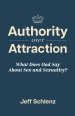 Authority Over Attraction:  What Does God Say About Sex and Sexuality