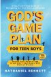God's Game Plan for Teen Boys : Unlocking Your Purpose and Crushing Life's Challenges With Biblical Wisdom