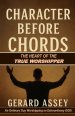 Character Before Chords:  The Heart of the True Worshipper: #TrueWorship #HeartOfWorship #WorshipLeaderTraining #ChristianWorshipBook #CharacterOfAWor