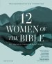 Twelve Women of the Bible Study Guide plus Streaming Video, Updated Edition