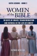 Women of the Bible: 30 Days of Grace, Transformation, and Witness in the Life of Christ