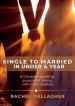 Single to Married in Under a Year: A Christian guide to purposeful dating with God's leading