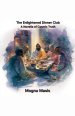 The Enlightened Dinner Club: A Novella of Cosmic Truth