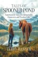 Tales of Spooner Pond: Supernatural Tales of Unforgettable Characters and Peculiar Gifts