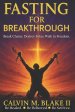 Fasting For Breakthrough: Break Chains. Destroy Yokes. Walk in Freedom.