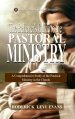 The Believer's Guide to the Pastoral Ministry: A Comprehensive Study of the Pastoral Ministry in the Church