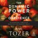 The Dynamic Power of Obedience