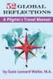 52 Global Reflections: A Pilgrim's Travel Memoir