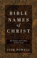 Bible Names of Christ: 80 Names and Titles of Our Lord