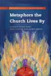 Metaphors the Church Lives By