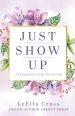 Just Show Up: A Daughter's Daily Yes to God