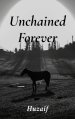 Unchained Forever