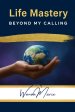 Life Mastery: Beyond My Calling