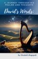 David's Words: A Journey Through His Psalms and Thoughts