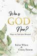 Who is God Now?: Hope in God After Betrayal