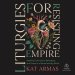 Liturgies for Resisting Empire