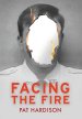 Facing the Fire: The True Story of a Firefighter, a Face Transplant, and the Fight to Keep Living