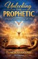 Unlocking the Prophetic: A Practical Guide to Hearing God's Voice