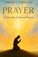 Prayer: Connecting Earth and Heaven