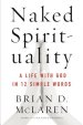 Naked Spirituality: A Life with God in 12 Simple Words