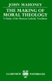 The Making of Moral Theology