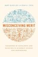Misconceiving Merit: Paradoxes of Excellence and Devotion in Academic Science and Engineering