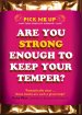 Are You Strong Enough to Keep Your Temper?