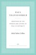Paul Transformed: Reception of the Person and Letters of Paul in Antiquity