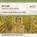 Esther: Audio Lectures