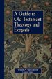 A Guide to Old Testament Theology and Exegesis: An Introductory Articles from the New International Dictionary of Old Testament Theology and Exegesi
