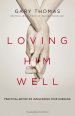 Loving Him Well
