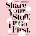 Share Your Stuff. I'll Go First.