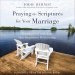 Praying the Scriptures for Your Marriage