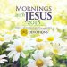 Mornings with Jesus 2018