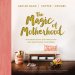 Magic of Motherhood