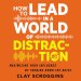 How to Lead in a World of Distraction